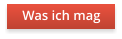 Was ich mag